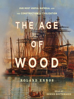 cover image of The Age of Wood: Our Most Useful Material and the Construction of Civilization